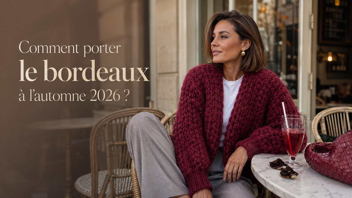 Comment porter le bordeaux à l’automne 2026 ?